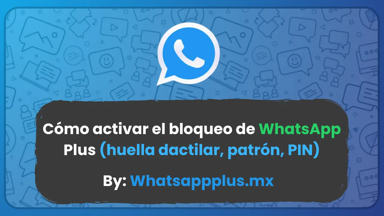 Cómo activar el bloqueo de WhatsApp Plus (huella dactilar, patrón, PIN)