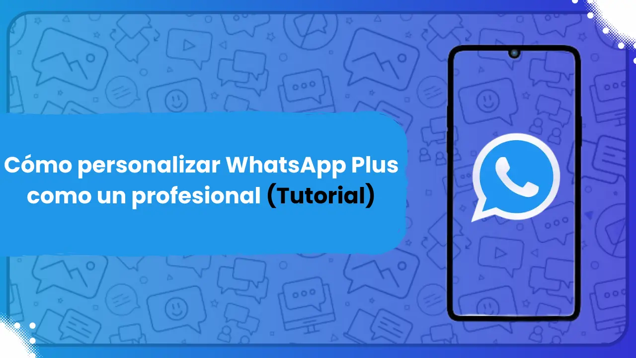 Cómo personalizar WhatsApp Plus como un profesional (tutorial), WhatsApp Plus