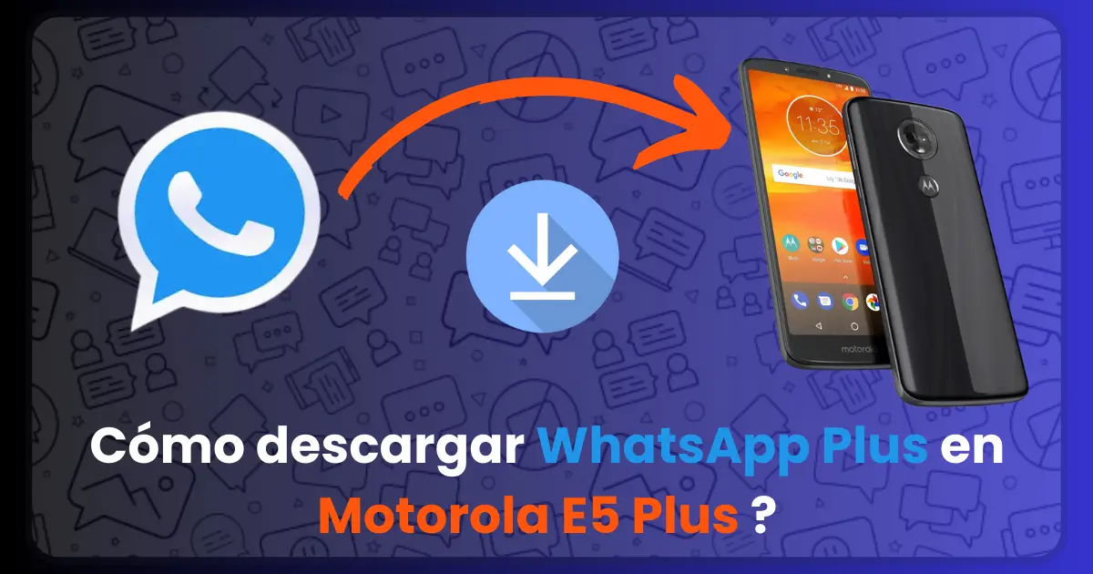 Cómo descargar WhatsApp Plus en Motorola E5 Plus