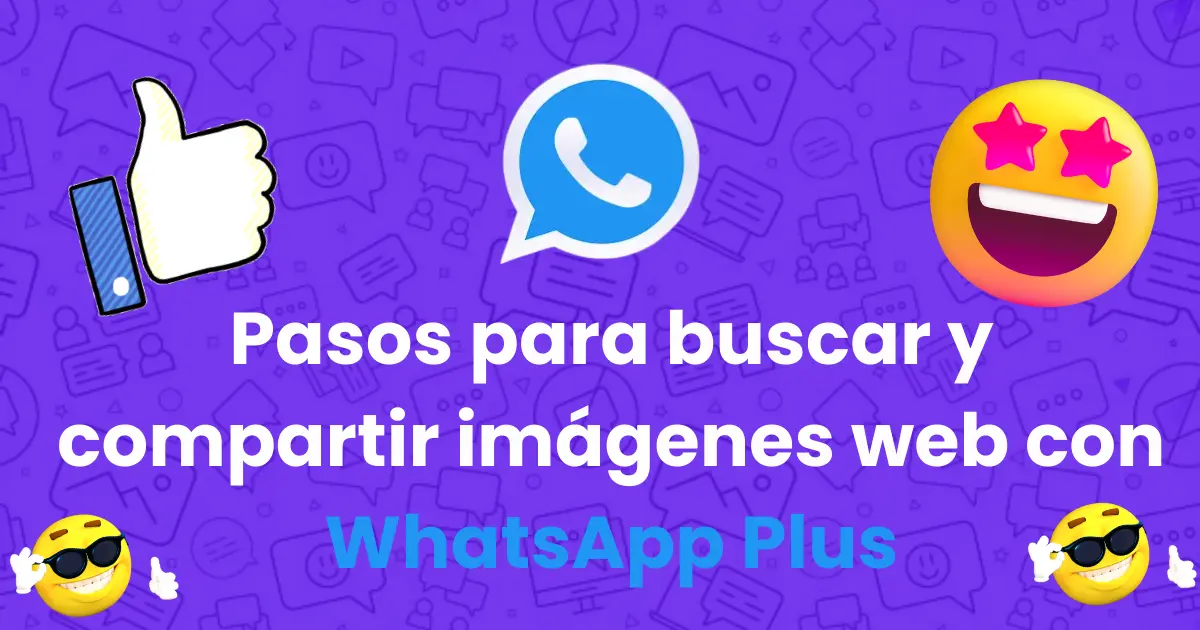 Pasos para buscar y compartir imágenes web con WhatsApp Plus, whatsapp plus latest, whatsappplus.mx